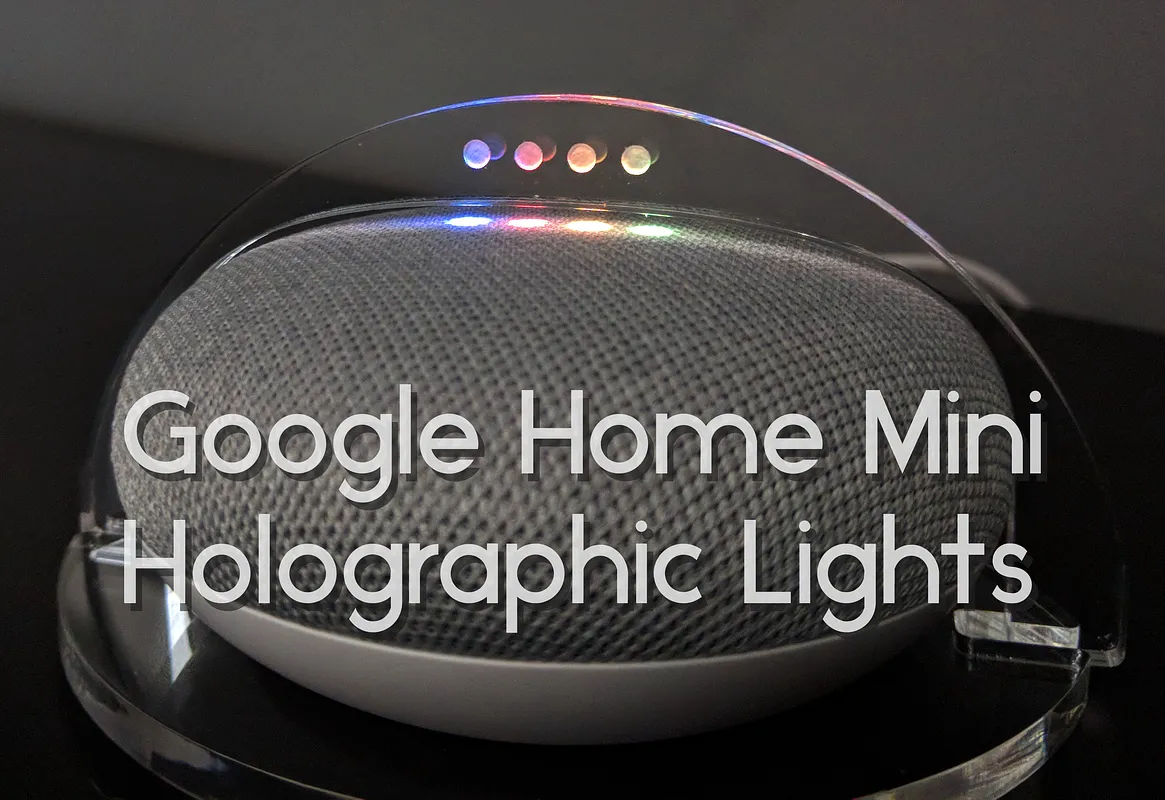 Holographic Lights for your Google Home Mini